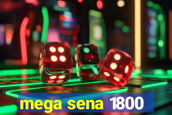 mega sena 1800